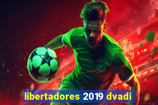 libertadores 2019 dvadi